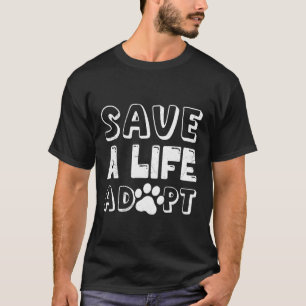 T-shirt Bien-être animal SAUVEZ UNE VIE ADOPTEZ Drôle Droi