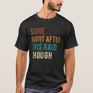 T-shirt Bien Sûr Après Ce Raid Pour Les Joueurs Drôle Jeu
