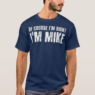 T-shirt BIEN SÛR IM DROIT IM MIKE Funny Idée cadeau