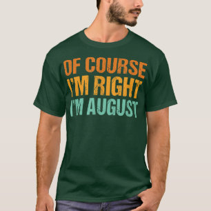 T-shirt Bien Sûr J'Ai Raison Août Drôle Prénom Humo