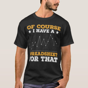 T-shirt Bien Sûr, J'Ai Une Feuille De Calcul Pour Cette Da