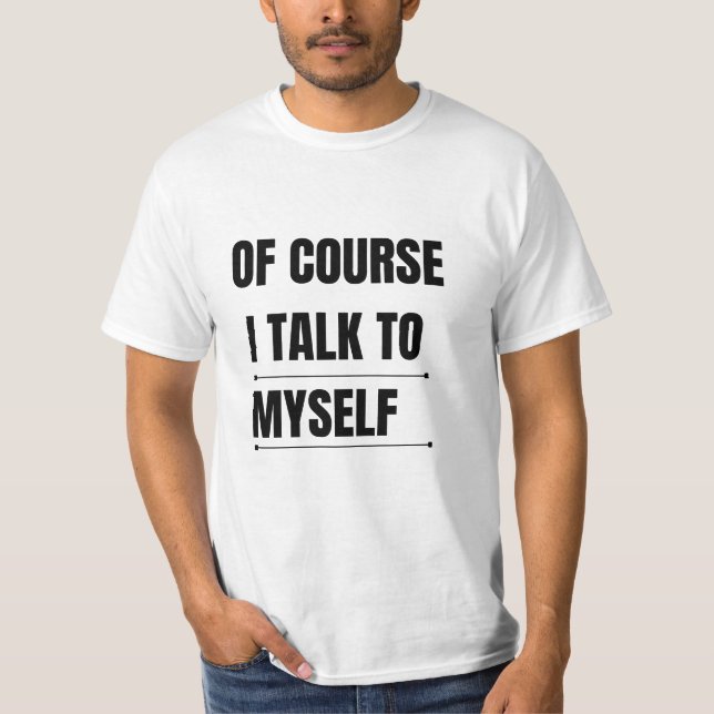 T-shirt Bien Sûr Je Me Parle À Moi-Même (Devant)