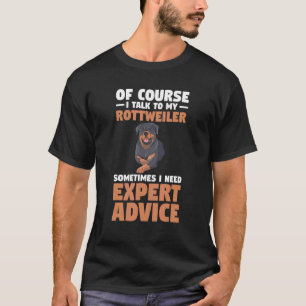 T-shirt Bien Sûr Je Parle À Mon Rottweiler Parfois J'Ai Be