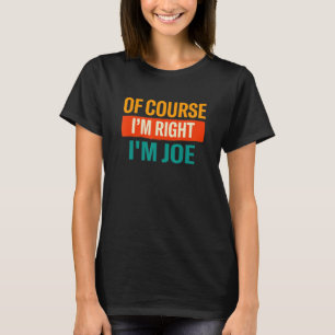 T-shirt Bien Sûr Je Suis Droite Je M Joe Nom Humour Surnom