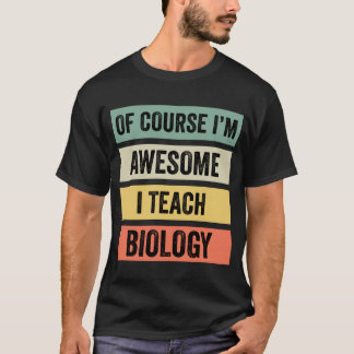 T-shirt Bien sûr, je suis génial, j'enseigne la biologie /