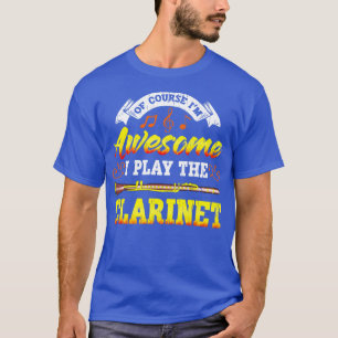 T-shirt Bien Sûr Je Suis Super Je Joue Au Clarinet