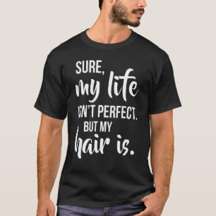T-shirt Bien Sûr, La Vie N'Est Pas Parfaite, Mais Mes Chev