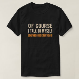 T-shirt Bien Sûr Que Je Me Parle Parfois D'Experts