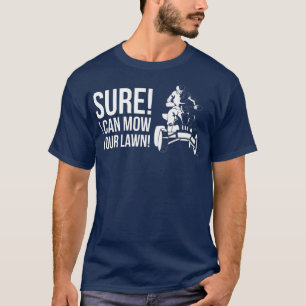 T-shirt Bien Sûr Que Je Peux Te Lâcher La Pelouse ! Quad B