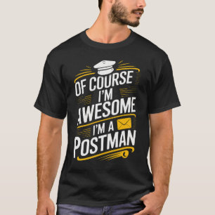 T-shirt Bien sûr que je suis génial Je suis un Postman Drô