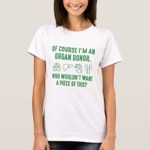 T-shirt Bien sûr que je suis un donneur d'organes