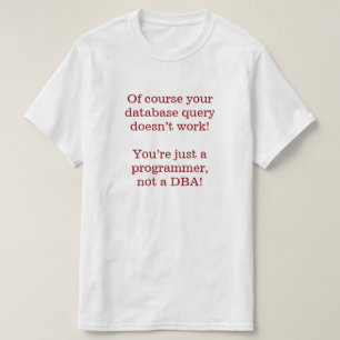 T-shirt Bien sûr, votre requête de base de données ne fonc