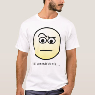 T-shirt Bien vous pourriez faire cela