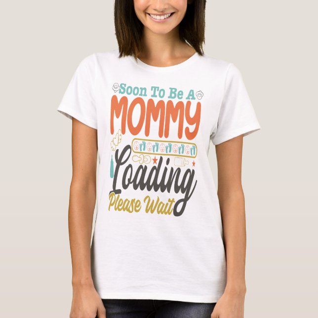 T-shirt Bientôt Pour Être Un Mommy Chargement S'Il Vous Pl (Devant)
