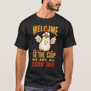 T-shirt Bienvenue dans le poulailler fou poulet Chicke