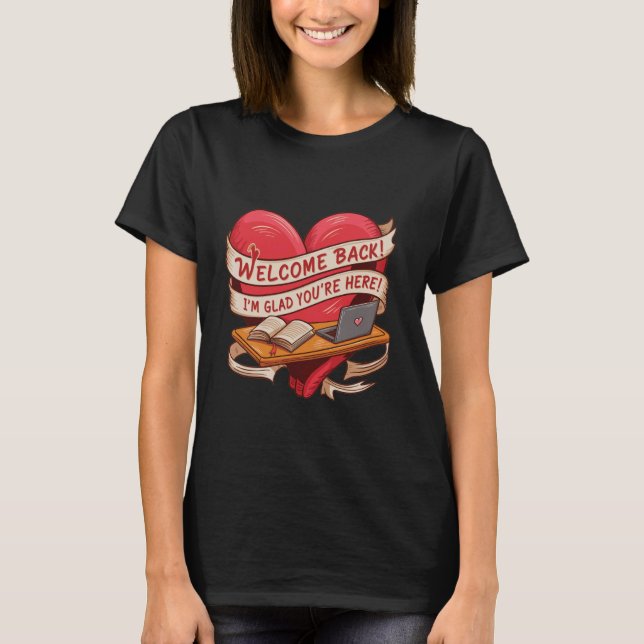 T-shirt Bienvenue de retour Je suis heureux que vous soyez (Devant)