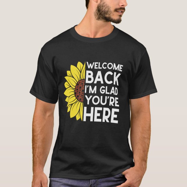 T-shirt Bienvenue de retour Je suis heureux que vous soyez (Devant)