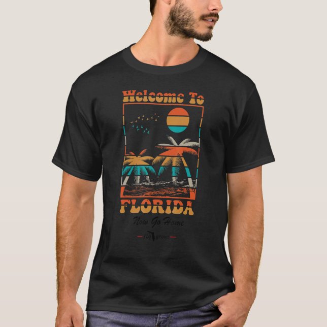 T-shirt Bienvenue en Floride Maintenant Rentrez chez vous (Devant)