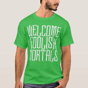 T-shirt Bienvenue mortels stupides, chemise hantée et Memo