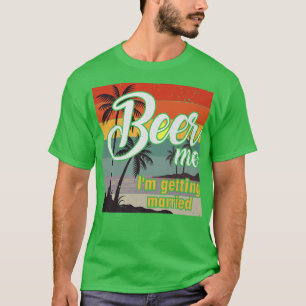 T-shirt Bière à moi je me marie Marié Mariée Enterrement d
