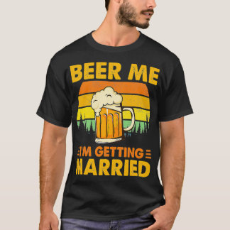 T-shirt Bière à moi, je vais me marier, homme drôle marié 
