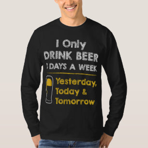 T-shirt Bière amusante - Je ne bois que de la bière 3 jour