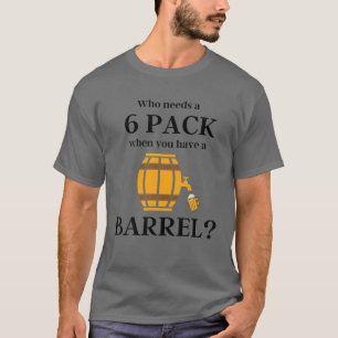 T-shirt Bière Belly Don - Qui A Besoin D'Un Pack 6 Lorsque