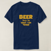 Bière Me Fait Ce Que Je Suis Aujourd'Hui