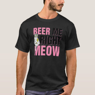 T-shirt Bière Me Right Meow Chat Boire de la bière