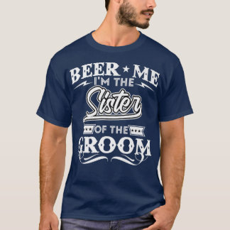 T-shirt Bière Moi Je Suis La Soeur De Groom Drinker Bières