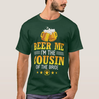 T-shirt Bières Donne Moi Je Suis Le Cousin De La Mariée Ma