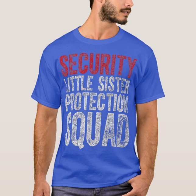 T-shirt Big Brother Cadeau Sécurité Little Sister Squad (Devant)