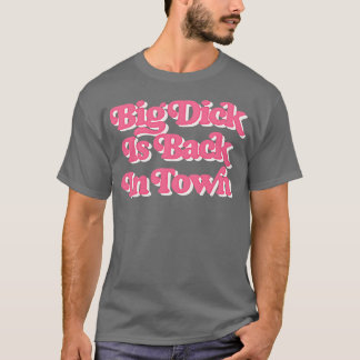 T-shirt Big Dick Est De Retour En Ville