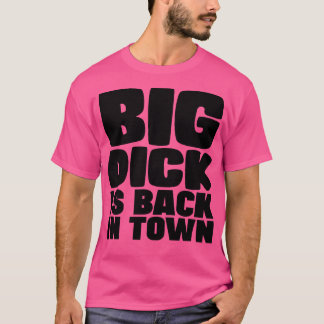 T-shirt Big Dick Est De Retour En Ville