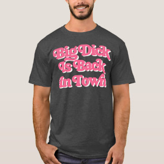 T-shirt Big Dick Est De Retour En Ville