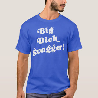 T-shirt Big Dick Swagger