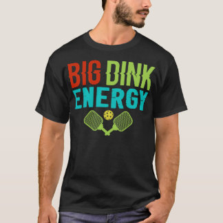T-shirt Big Dink Energy Pickball