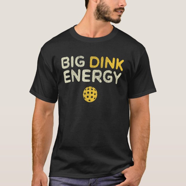 T-shirt Big Dink Energy Pickleball Dinking Pickle Ball (Devant)