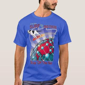 T-shirt Big Dogs Stay Off The Net 