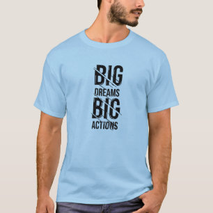 T-shirt Big Dream Big Action
