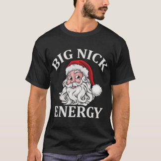 T-shirt Big Nick Energy Père Noël Funny Noël Noël