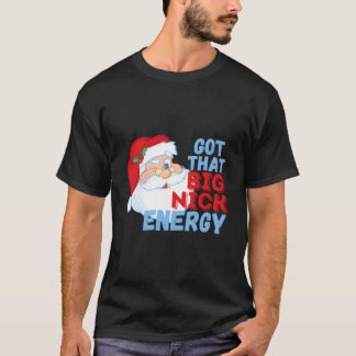 T-shirt Big Nick Energy Santa Clause