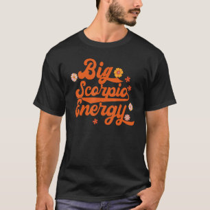 T-shirt Big Scorpio Energy Super SIGNE Zodiaque Astrologie
