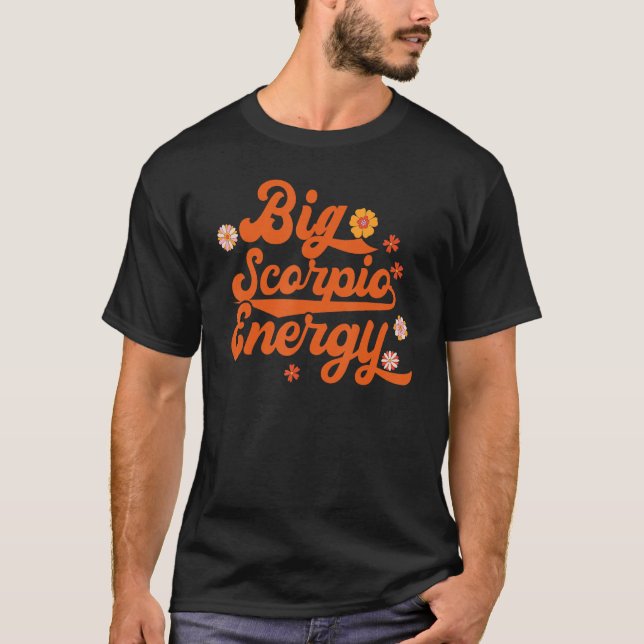 T-shirt Big Scorpio Energy Super SIGNE Zodiaque Astrologie (Devant)