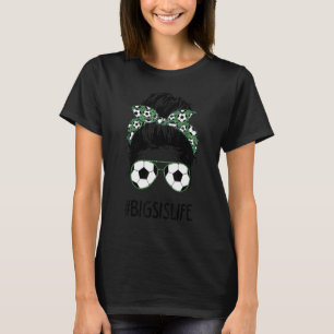 T-shirt Big Sis Life Soccer Big Sister Messy Bun Sunglasse