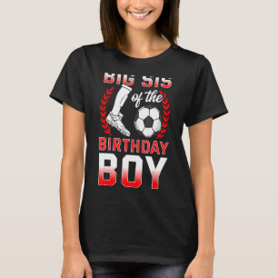 T-shirt Big Sis Of The Birthday Boy Soccer Player Annivers