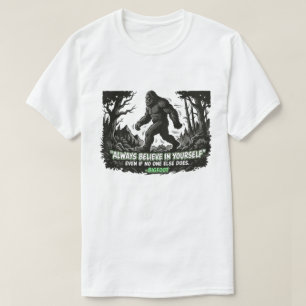 T-shirt Bigfoot Croyez en Vous Sasquatch Motivationnel