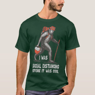 T-shirt Bigfoot, J'Étais Distante Sociale Avant D'Être Coo