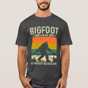 T-shirt Bigfoot m'a vu mais personne ne le croit