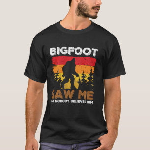 T-shirt Bigfoot M'A Vu Mais Personne Ne Le Croit Drôle Sas